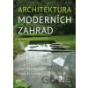 Architektura moderních zahrad - Jana Stejskalová, Ivana Řeháková
