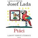 Ladovy veselé učebnice: Ptáci - Ladislav Stehlík, Josef Lada ilustrácie
