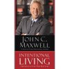 Intentional Living: Choosing a Life That Matters (Maxwell John C.)