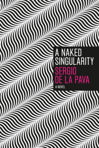 A Naked Singularity De La Pava Sergio