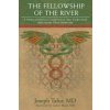 The Fellowship of the River: A Medical Doctor's Exploration into Traditional Amazonian Plant Medicine (Joseph Tafur MD,Gabor Mate MD)(Brožovaná)