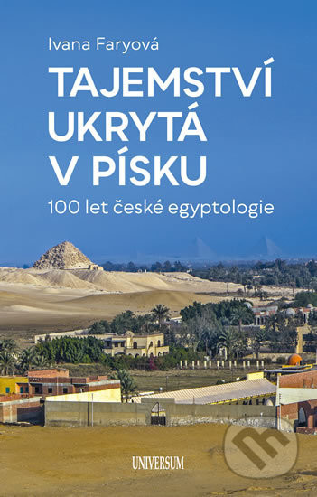 Poklady z písku 100 let české egyptologie