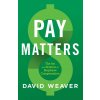 Pay Matters (Weaver David Weaver)(Brožovaná)
