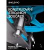 Shigleyho konstruování strojních součástí - Richard G. Budynas, Keith Nisbett