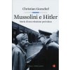 Mussolini e Hitler. Storia di una relazione pericolosa