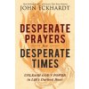 Desperate Prayers for Desperate Times (John Eckhardt)(Brožovaná)