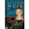 Queen Isabella (Alison Weir)(Brožovaná)