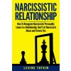 Narcissistic Relationship: How To Recognize Narcissistic Personality Lovers in a Relationship. Don't Let Narcissists Abuse and Torture You. Recov