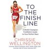 To the Finish Line: A World Champion Triathlete's Guide to Your Perfect Race (Chrissie Wellington)(Brožovaná)