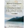 Roman Conquests: The Danube Frontier (Michael Schmitz,Graham Sumner)(Pevná)