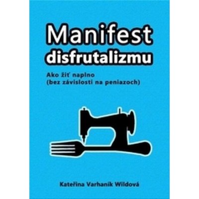 Manifest disfrutalizmu - Wildová, Kateřina Varhaník