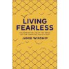 Living Fearless - Exchanging the Lies of the World for the Liberating Truth of God