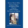 Duineser Elegien / Das Marien-Leben / Requiem / Sieben Gedichte / Die Sonette an Orpheus (Rainer Maria Rilke)()