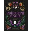Základy přírodní magie pro dobrou čarodějku (Lindsay Squire)
