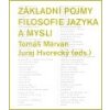 Základní pojmy filosofie jazyka a mysli - Hvorecký Juraj ed