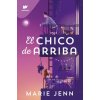 EL CHICO DE ARRIBA (MARIE JENN)(Kniha)