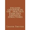 English Grammar in Use - Practice Exercises: Emphatic Structures (Leszek Smutek)(Brožovaná)