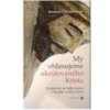 My ohlasujeme ukrižovaného Krista - Cantalamessa Raniero