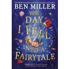 The Day I Fell Into a Fairytale - Ben Miller