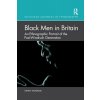 Black Men in Britain: An Ethnographic Portrait of the Post-Windrush Generation (Monrose Kenny)