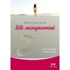 Tělo nezapomíná - Psychofyziologie a léčba traumatu - Babette Rothschildová