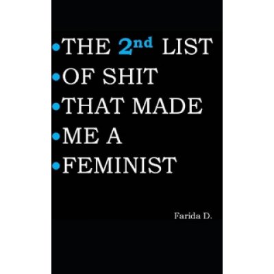 2nd LIST OF SHIT THAT MADE ME A FEMINIST