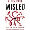 Misled: 7 Lies That Distort the Gospel (and How You Can Discern the Truth) (Parr Allen)