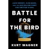 Battle for the Bird: Jack Dorsey, Elon Musk, and the $44 Billion Fight for Twitters Soul (Wagner Kurt)