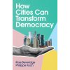 How Cities Can Transform Democracy (Ross Beveridge,Philippe Koch)(Brožovaná)