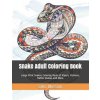 Snake Adult Coloring Book: Large Print Snakes Coloring Book of Vipers, Pythons, Rattle Snakes and More (Saka Blossom)(Brožovaná)