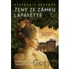 Ženy ze zámku Lafayette - Stephanie Dray