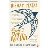 The Return: Fathers, Sons and the Land In Bet... Hisham Matar