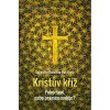 Kristův kříž. Pohoršení nebo pramen naděje?