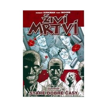 Živí mrtví Staré dobré časy - Robert Kirkman, Tony Moore