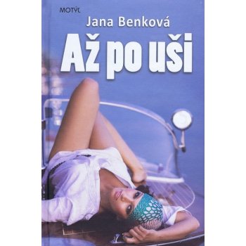 Až po uši - Jana Benková od 7,86 € - Heureka.sk