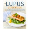 The Lupus Cookbook: 125+ Anti-Inflammatory Recipes to Live Well with Lupus (Reisdorf Ana)