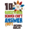 10 Questions Science Can't Answer (Yet) (Michael Hanlon)(Brožovaná)