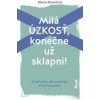 Milá úzkosť, konečne už sklapni!: 24 návodov, ako prekonať strach a paniku - Hanstein Klara