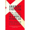 Anarchy Evolution: Faith, Science, and Bad Religion in a World Without God (Graffin Greg)