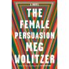 Female Persuasion (Meg Wolitzer)()