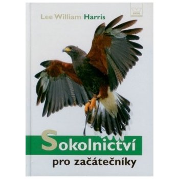 Sokolnictví pro začátečníky - Lee William Harris