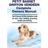 Petit Basset Griffon Vendeen Complete Owners Manual. Petit Basset Griffon Vendeen book for care, costs, feeding, grooming, health and training. (George Hoppendale)(Brožovaná)