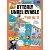 Utterly Unbelievable: WWII in Facts - autor neuvedený