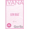 Len raz - Ivana Popluhárová