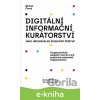 E-kniha Digitální informační kurátorství jako univerzální edukační přístup - Michal Černý