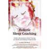 Holistic Sleep Coaching - Gentle Alternatives to Sleep Training (Lyndsey Hookway)(Brožovaná)