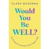 Would You Be Well?