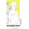 MA MAMAN TRISTE