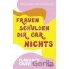 Frauen schulden dir gar nichts - Florence Given
