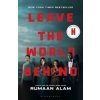 Leave the World Behind - Rumaan Alam, Bloomsbury Publishing